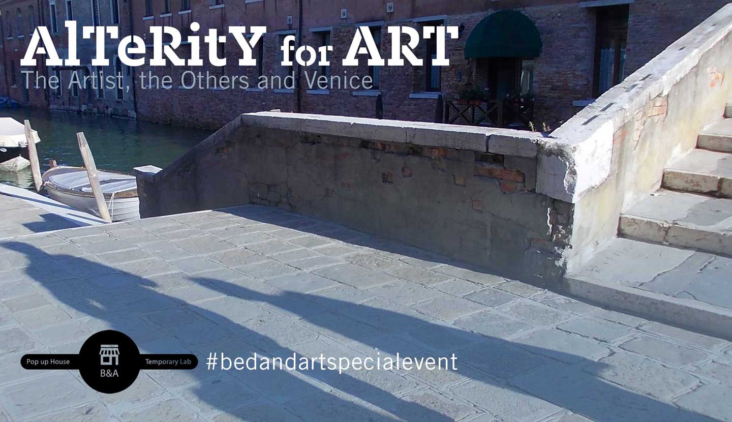 AlTeRitY for ART. The Artist, the Others and Venice